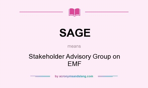 What does SAGE mean? It stands for Stakeholder Advisory Group on EMF