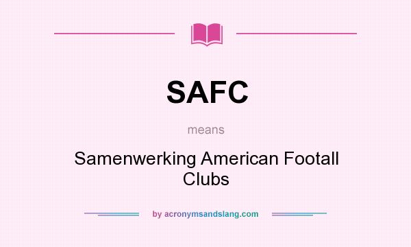 What does SAFC mean? It stands for Samenwerking American Footall Clubs