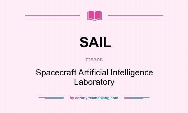 What does SAIL mean? It stands for Spacecraft Artificial Intelligence Laboratory