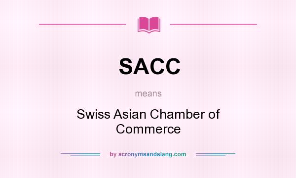 What does SACC mean? It stands for Swiss Asian Chamber of Commerce