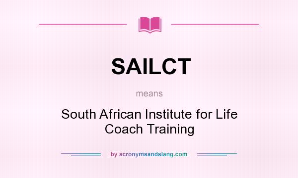 What does SAILCT mean? It stands for South African Institute for Life Coach Training