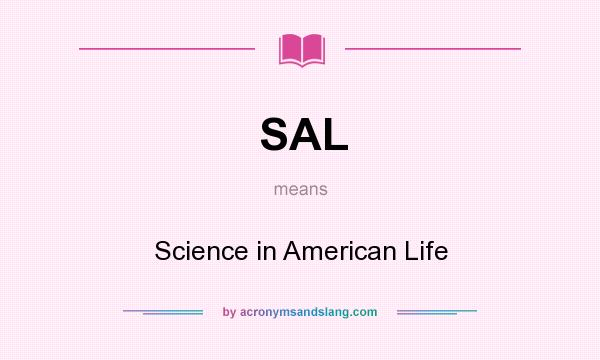 What does SAL mean? It stands for Science in American Life