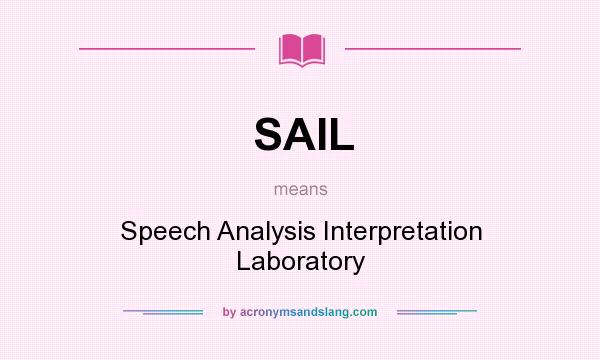 What does SAIL mean? It stands for Speech Analysis Interpretation Laboratory