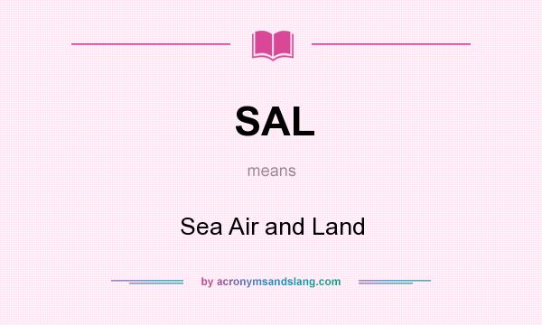 What does SAL mean? It stands for Sea Air and Land