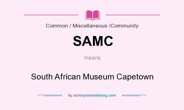 What does SAMC mean? It stands for South African Museum Capetown