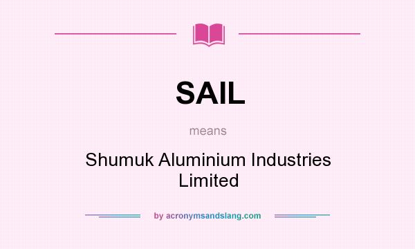 What does SAIL mean? It stands for Shumuk Aluminium Industries Limited