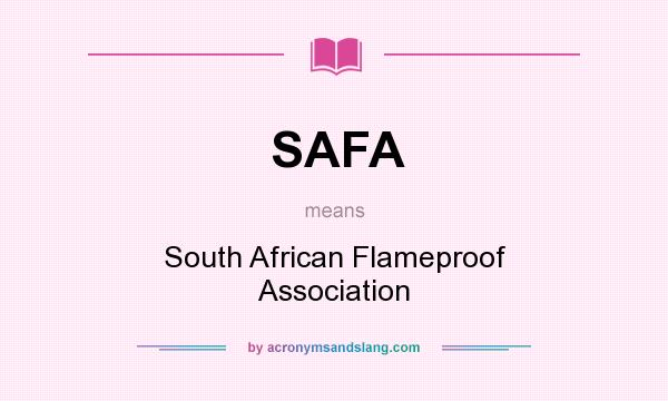 What does SAFA mean? It stands for South African Flameproof Association