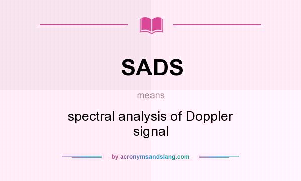 What does SADS mean? It stands for spectral analysis of Doppler signal