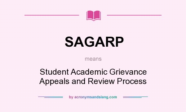 What does SAGARP mean? It stands for Student Academic Grievance Appeals and Review Process