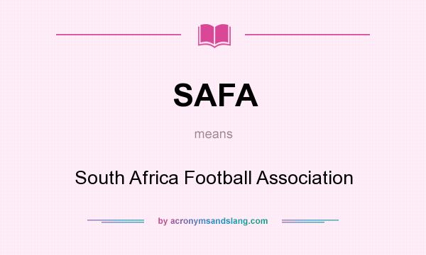 What does SAFA mean? It stands for South Africa Football Association