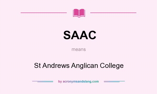 What does SAAC mean? It stands for St Andrews Anglican College