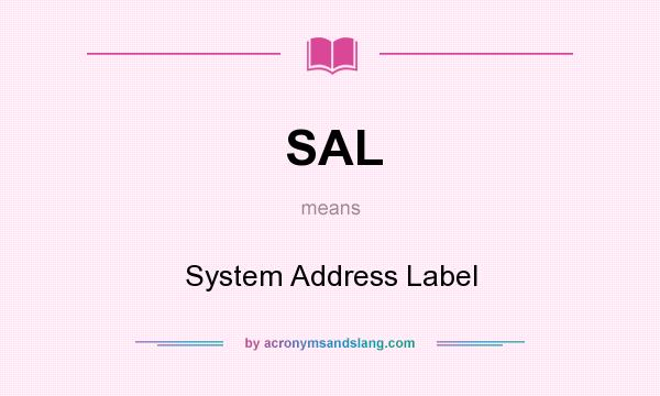 What does SAL mean? It stands for System Address Label