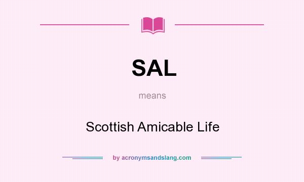 What does SAL mean? It stands for Scottish Amicable Life