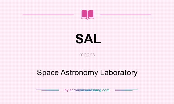 What does SAL mean? It stands for Space Astronomy Laboratory