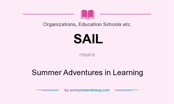 What does SAIL mean? It stands for Summer Adventures in Learning