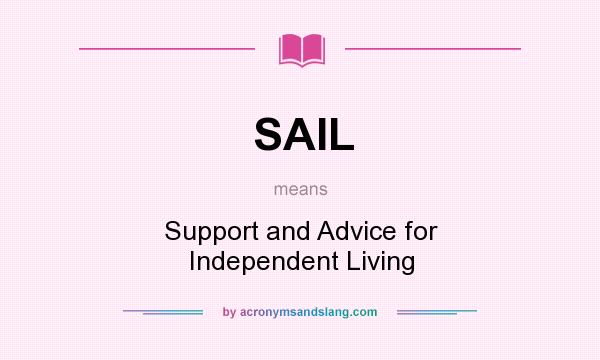 What does SAIL mean? It stands for Support and Advice for Independent Living