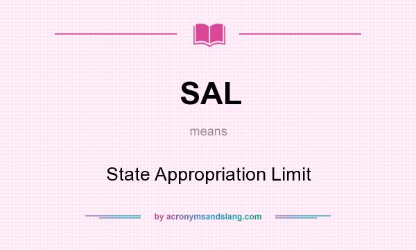 What does SAL mean? It stands for State Appropriation Limit