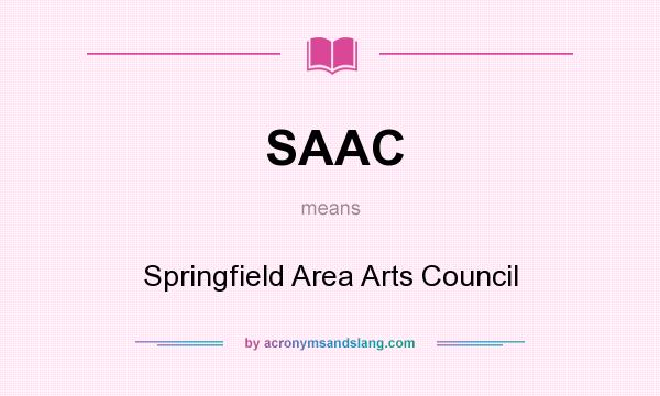 What does SAAC mean? It stands for Springfield Area Arts Council