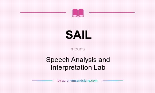What does SAIL mean? It stands for Speech Analysis and Interpretation Lab