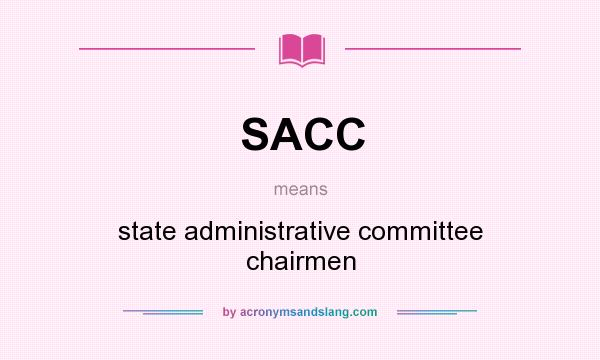 What does SACC mean? It stands for state administrative committee chairmen