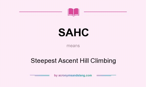 What does SAHC mean? It stands for Steepest Ascent Hill Climbing