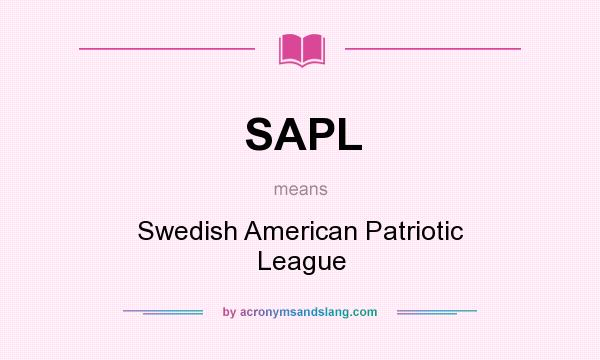 What does SAPL mean? It stands for Swedish American Patriotic League