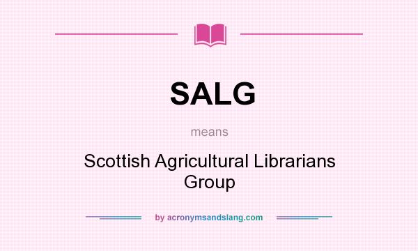 What does SALG mean? It stands for Scottish Agricultural Librarians Group