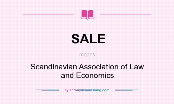 What does SALE mean? It stands for Scandinavian Association of Law and Economics
