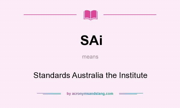 What does SAi mean? It stands for Standards Australia the Institute