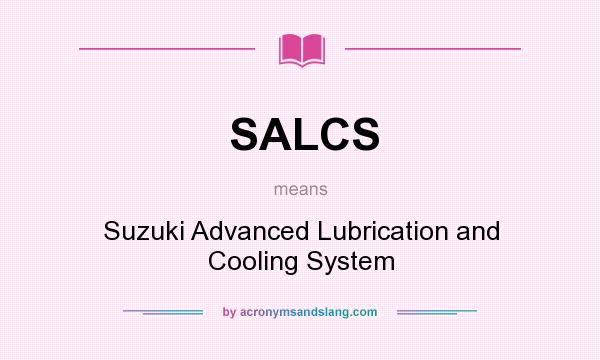 What does SALCS mean? It stands for Suzuki Advanced Lubrication and Cooling System