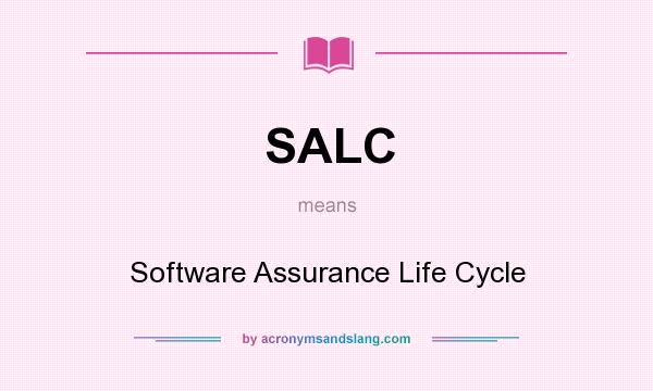 What does SALC mean? It stands for Software Assurance Life Cycle