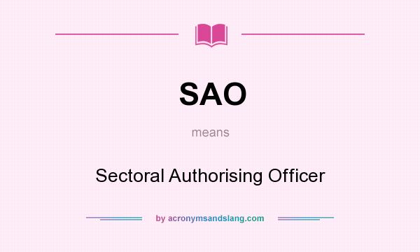 What does SAO mean? It stands for Sectoral Authorising Officer