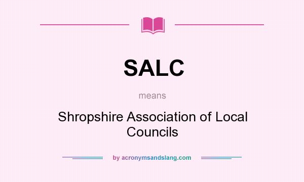 What does SALC mean? It stands for Shropshire Association of Local Councils