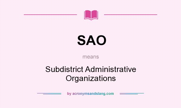 What does SAO mean? It stands for Subdistrict Administrative Organizations