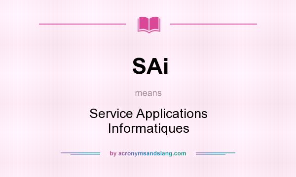 What does SAi mean? It stands for Service Applications Informatiques