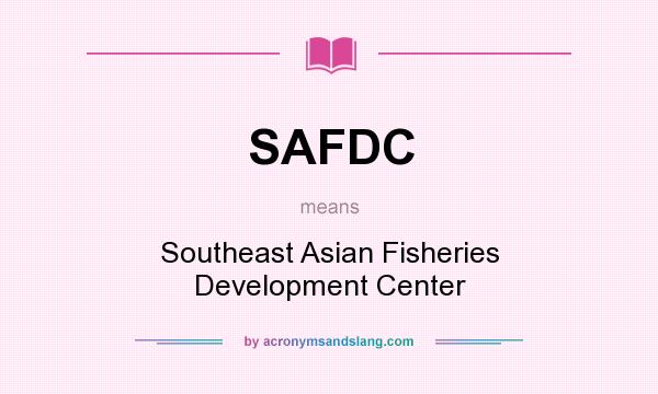What does SAFDC mean? It stands for Southeast Asian Fisheries Development Center