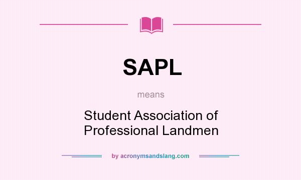 What does SAPL mean? It stands for Student Association of Professional Landmen