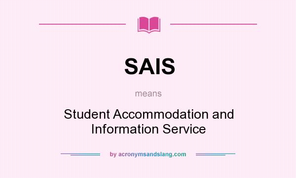 What does SAIS mean? It stands for Student Accommodation and Information Service