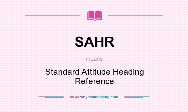 What does SAHR mean? It stands for Standard Attitude Heading Reference
