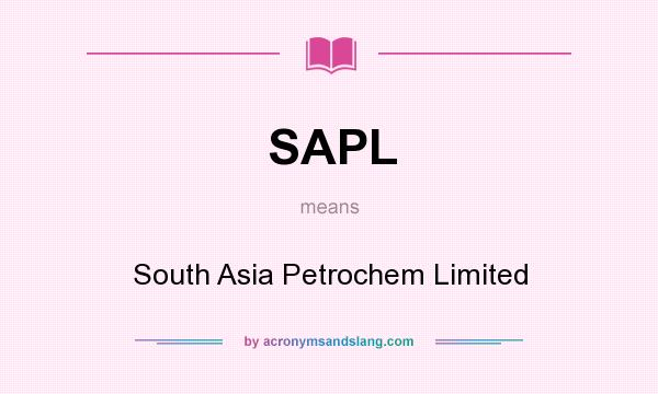 What does SAPL mean? It stands for South Asia Petrochem Limited