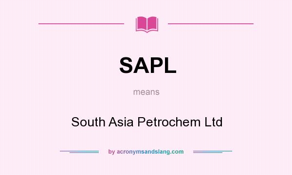 What does SAPL mean? It stands for South Asia Petrochem Ltd