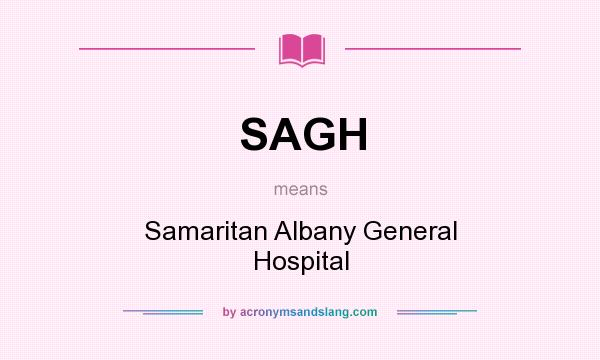 What does SAGH mean? It stands for Samaritan Albany General Hospital
