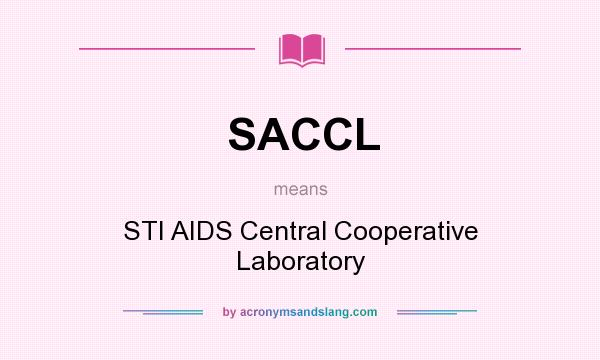 What does SACCL mean? It stands for STI AIDS Central Cooperative Laboratory