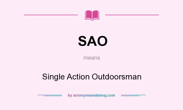 What does SAO mean? It stands for Single Action Outdoorsman