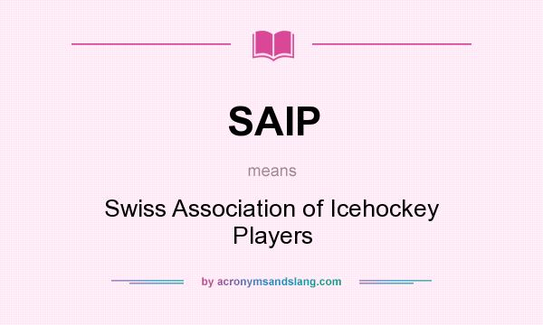 What does SAIP mean? It stands for Swiss Association of Icehockey Players