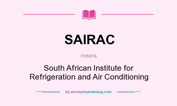 What does SAIRAC mean? It stands for South African Institute for Refrigeration and Air Conditioning