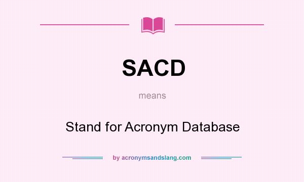 What does SACD mean? It stands for Stand for Acronym Database