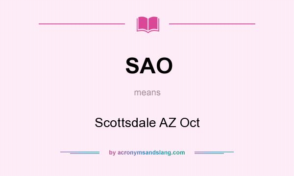 What does SAO mean? It stands for Scottsdale AZ Oct