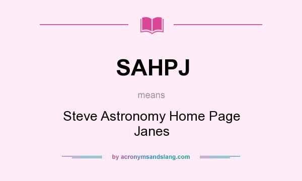 What does SAHPJ mean? It stands for Steve Astronomy Home Page Janes