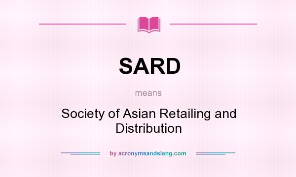 What does SARD mean? It stands for Society of Asian Retailing and Distribution